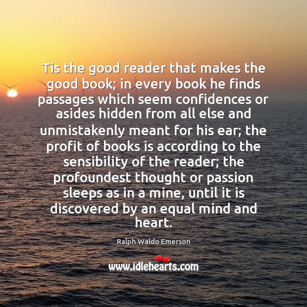 Tis the good reader that makes the good book; in every book Hidden Quotes Image