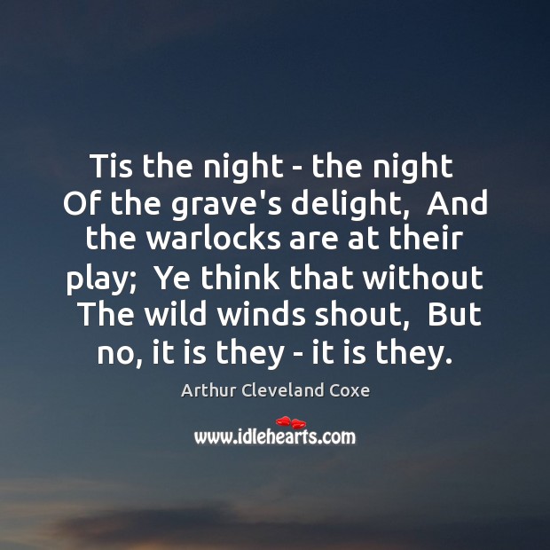 Tis the night – the night  Of the grave’s delight,  And the Image