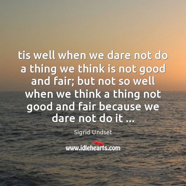 Tis well when we dare not do a thing we think is Image