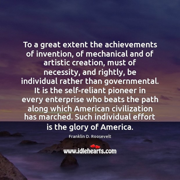 To a great extent the achievements of invention, of mechanical and of Franklin D. Roosevelt Picture Quote