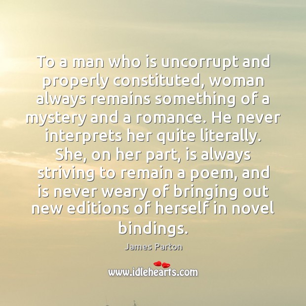 To a man who is uncorrupt and properly constituted, woman always remains Image