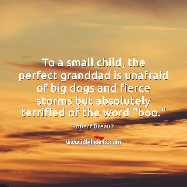 To a small child, the perfect granddad is unafraid of big dogs Image