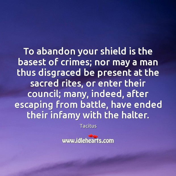 To abandon your shield is the basest of crimes; nor may a Image