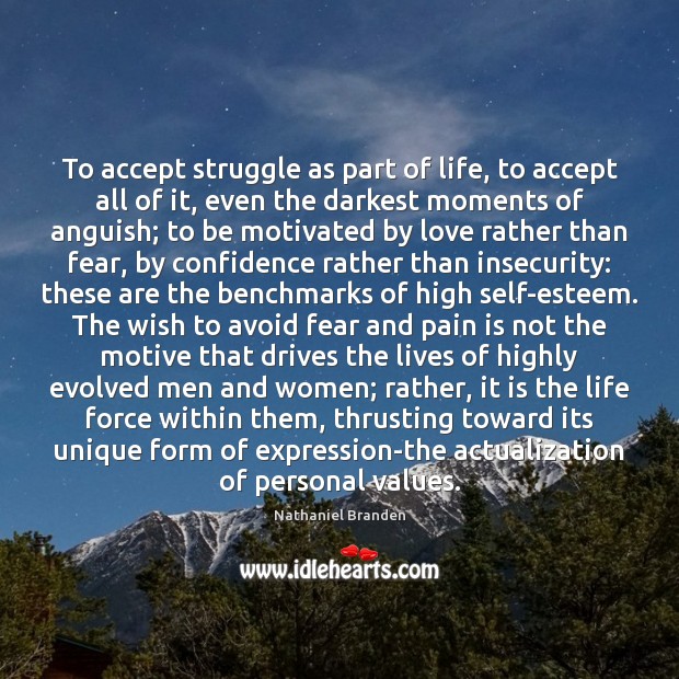 To accept struggle as part of life, to accept all of it, Nathaniel Branden Picture Quote