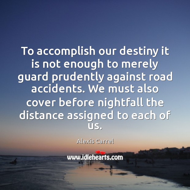 To accomplish our destiny it is not enough to merely guard prudently Image