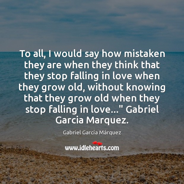 To all, I would say how mistaken they are when they think Falling in Love Quotes Image