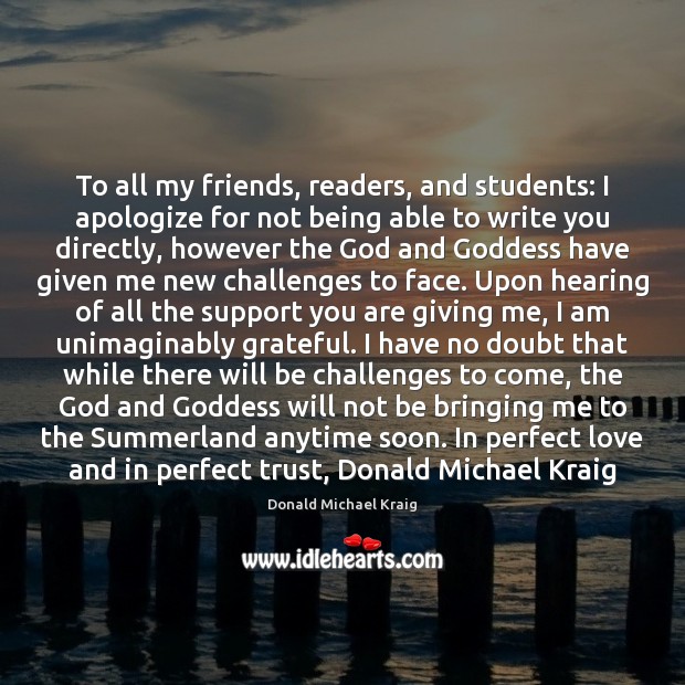 To all my friends, readers, and students: I apologize for not being Image