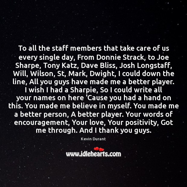 To all the staff members that take care of us every single Image
