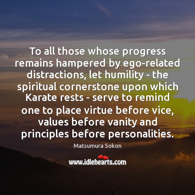 To all those whose progress remains hampered by ego-related distractions, let humility Image