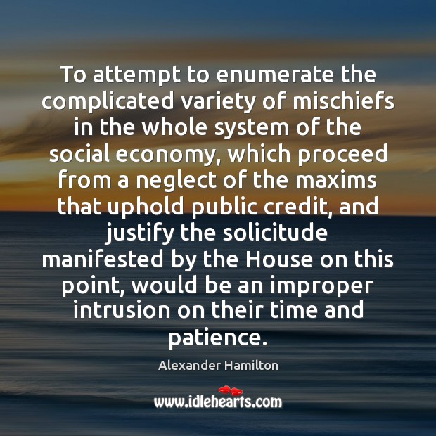 To attempt to enumerate the complicated variety of mischiefs in the whole Economy Quotes Image
