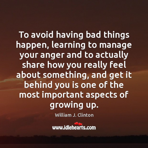 To avoid having bad things happen, learning to manage your anger and Image