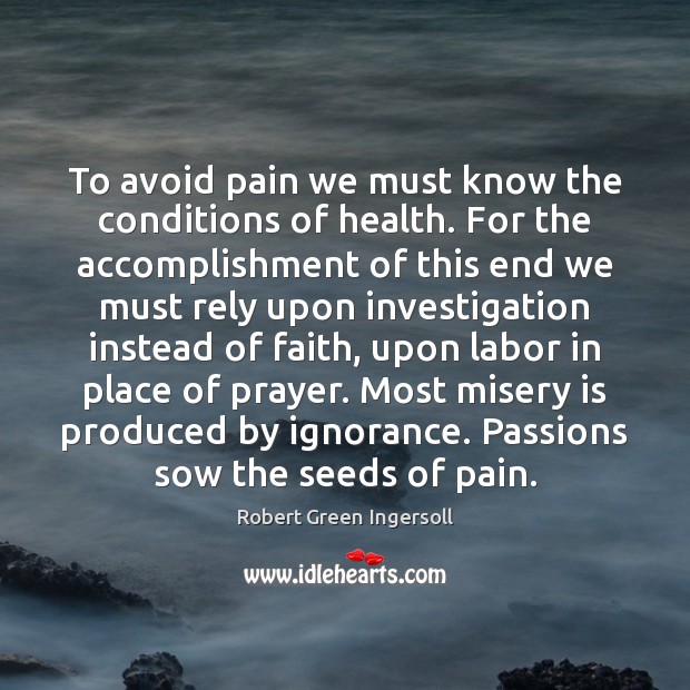 To avoid pain we must know the conditions of health. For the Image