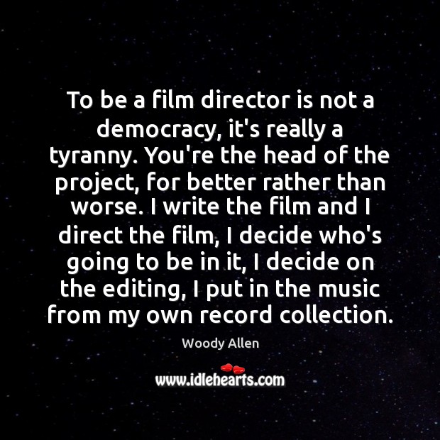 To be a film director is not a democracy, it’s really a Image