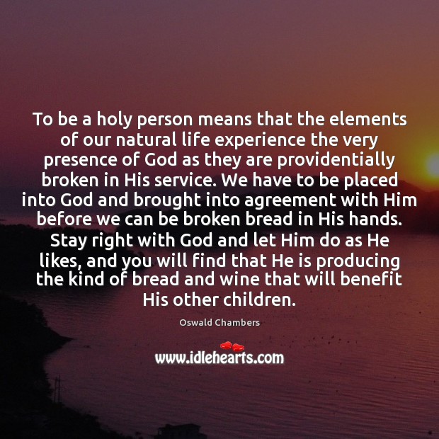 To be a holy person means that the elements of our natural Image