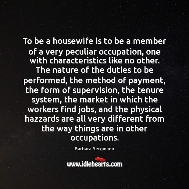 To be a housewife is to be a member of a very Image