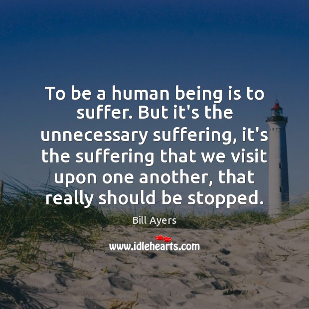 To be a human being is to suffer. But it’s the unnecessary Image