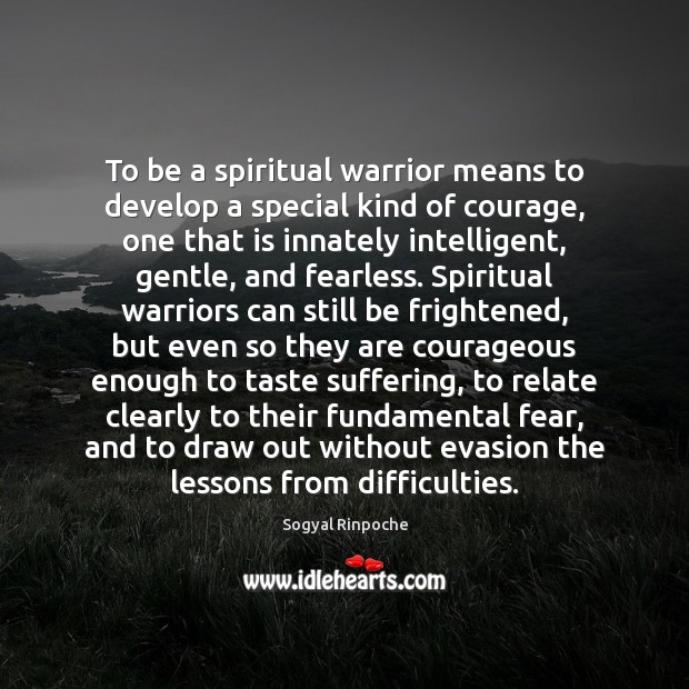 To be a spiritual warrior means to develop a special kind of Image