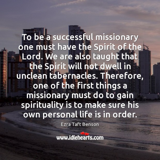 To be a successful missionary one must have the Spirit of the Ezra Taft Benson Picture Quote