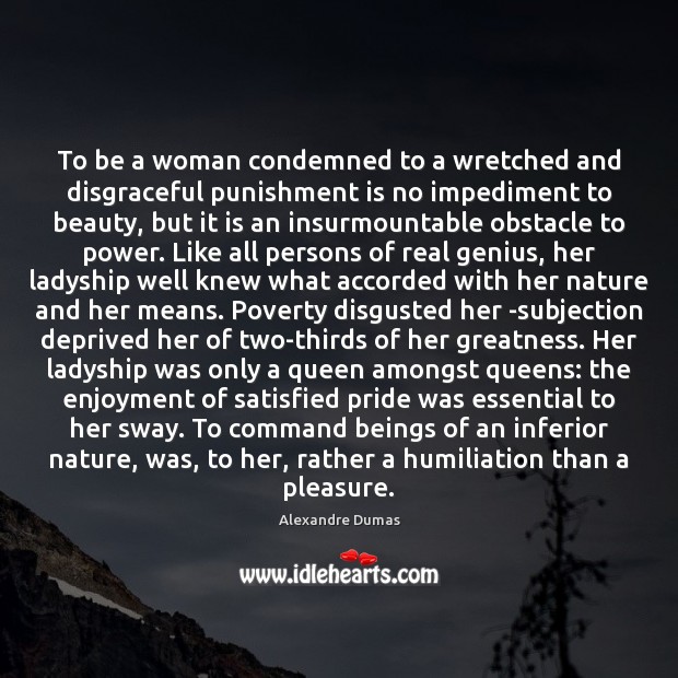 To be a woman condemned to a wretched and disgraceful punishment is Punishment Quotes Image