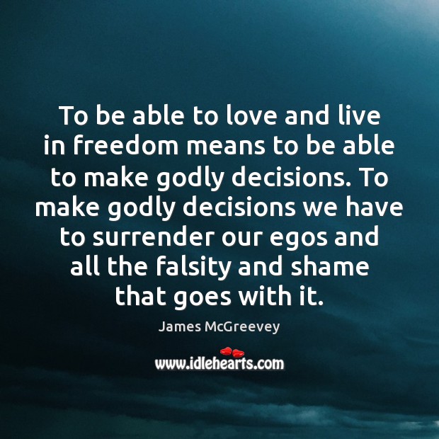 To be able to love and live in freedom means to be James McGreevey Picture Quote