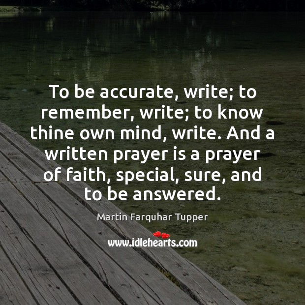 To be accurate, write; to remember, write; to know thine own mind, Prayer Quotes Image
