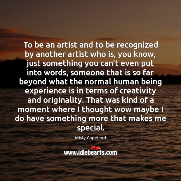 To be an artist and to be recognized by another artist who Misty Copeland Picture Quote