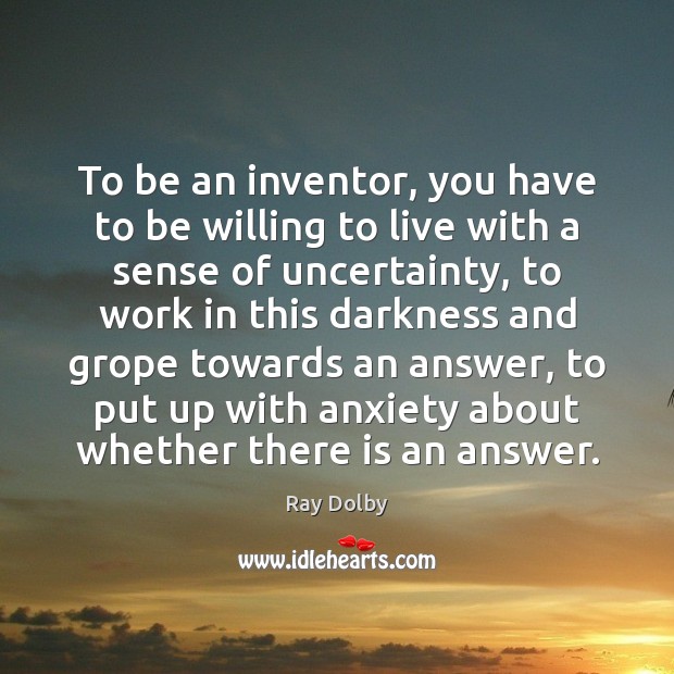 To be an inventor, you have to be willing to live with Image