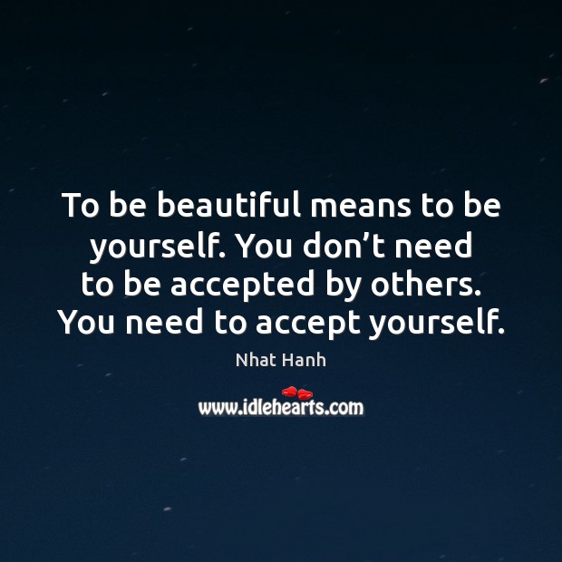 To be beautiful means to be yourself. You don’t need to Be Yourself Quotes Image