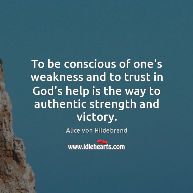 To be conscious of one’s weakness and to trust in God’s help Image