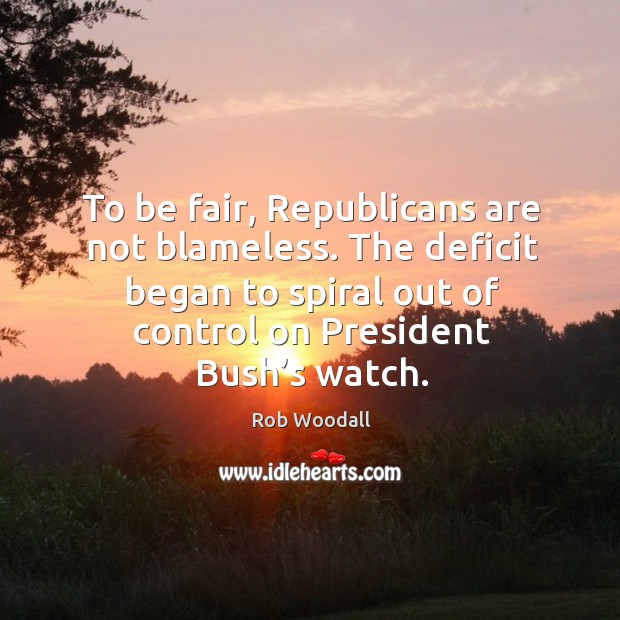 To be fair, republicans are not blameless. The deficit began to spiral out of control on president bush’s watch. Image
