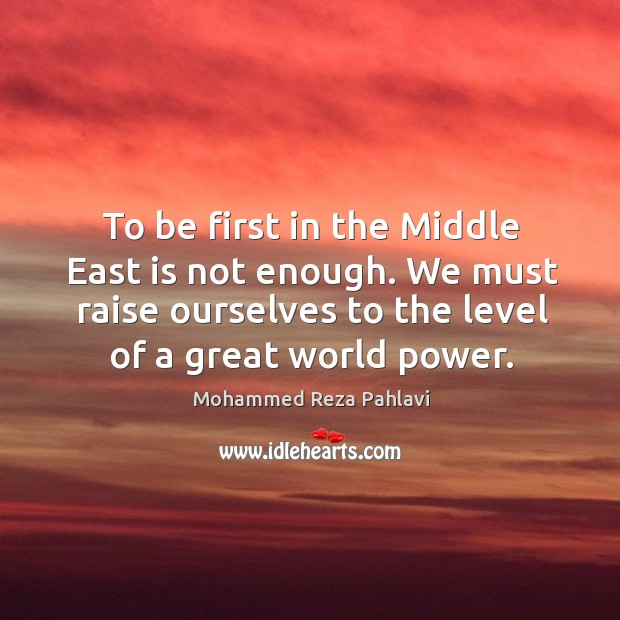 To be first in the Middle East is not enough. We must Image