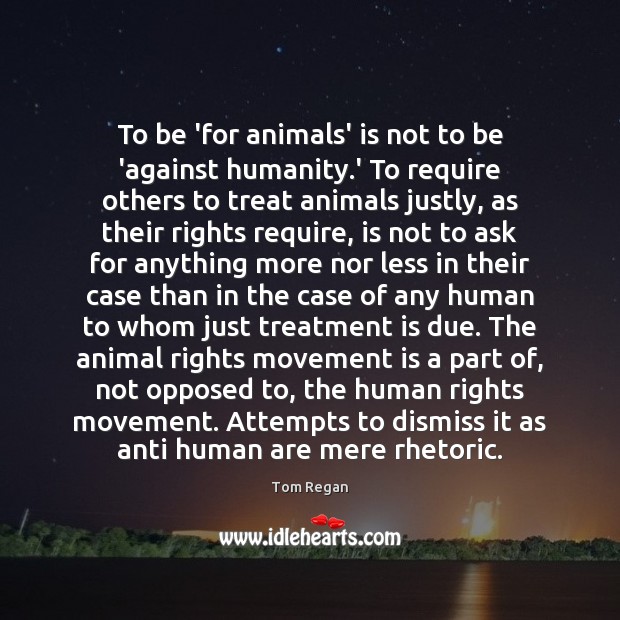 To be ‘for animals’ is not to be ‘against humanity.’ To Image