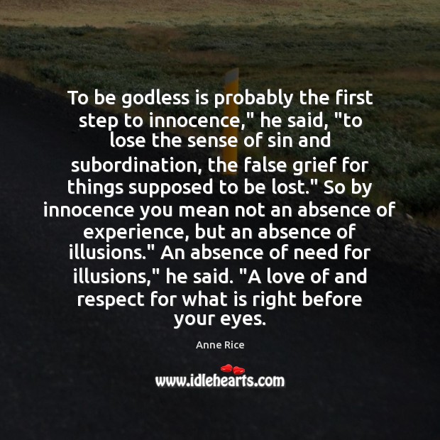 To be Godless is probably the first step to innocence,” he said, “ Image
