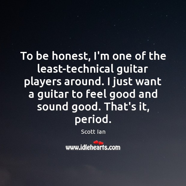 To be honest, I’m one of the least-technical guitar players around. I Honesty Quotes Image