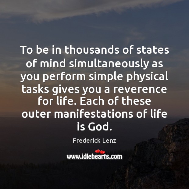 To be in thousands of states of mind simultaneously as you perform Frederick Lenz Picture Quote