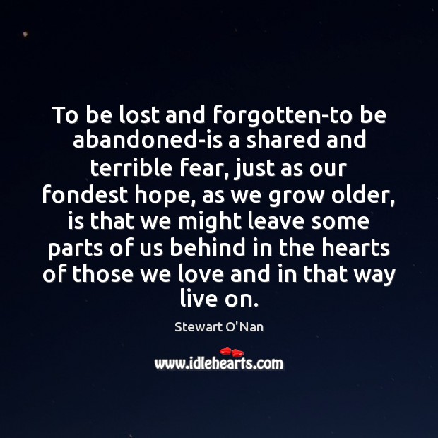 To be lost and forgotten-to be abandoned-is a shared and terrible fear, Image