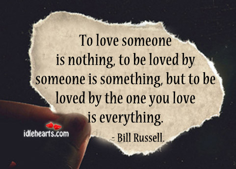 To be loved by the one you love is everything Bill Russell Picture Quote