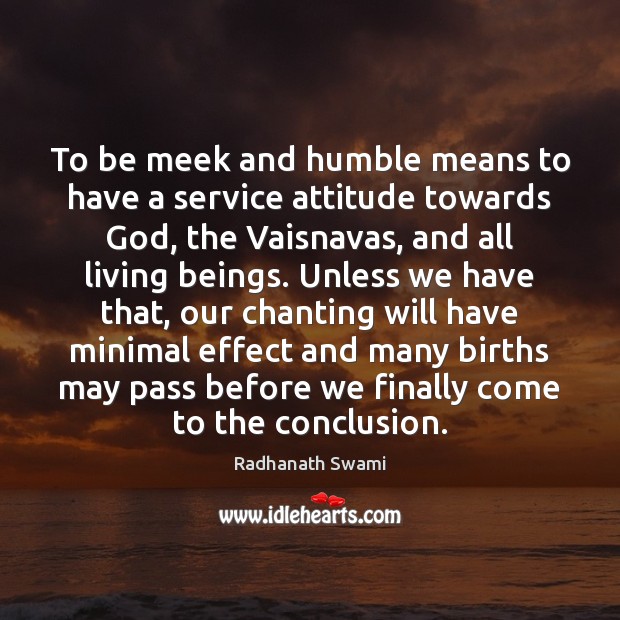 To be meek and humble means to have a service attitude towards Radhanath Swami Picture Quote