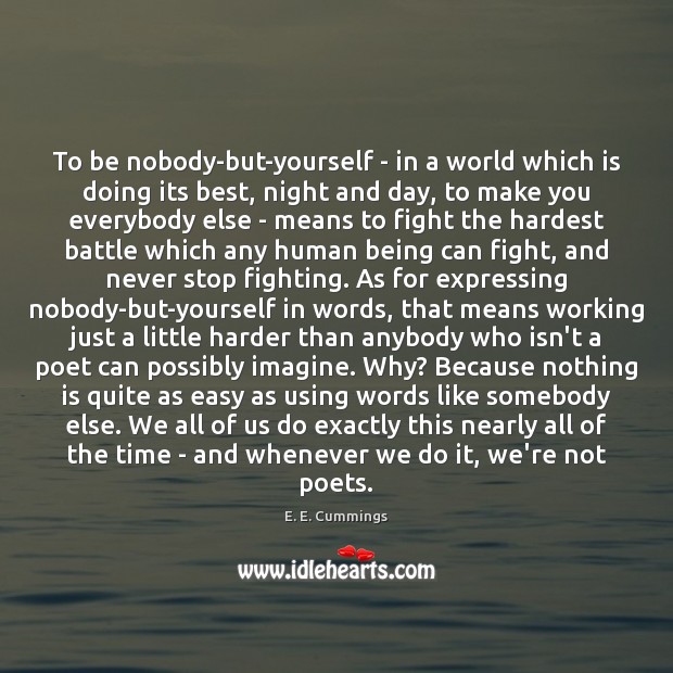To be nobody-but-yourself – in a world which is doing its best, E. E. Cummings Picture Quote