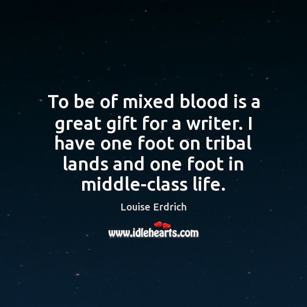 To be of mixed blood is a great gift for a writer. Image