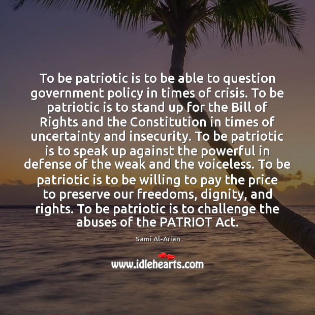 To be patriotic is to be able to question government policy in Image