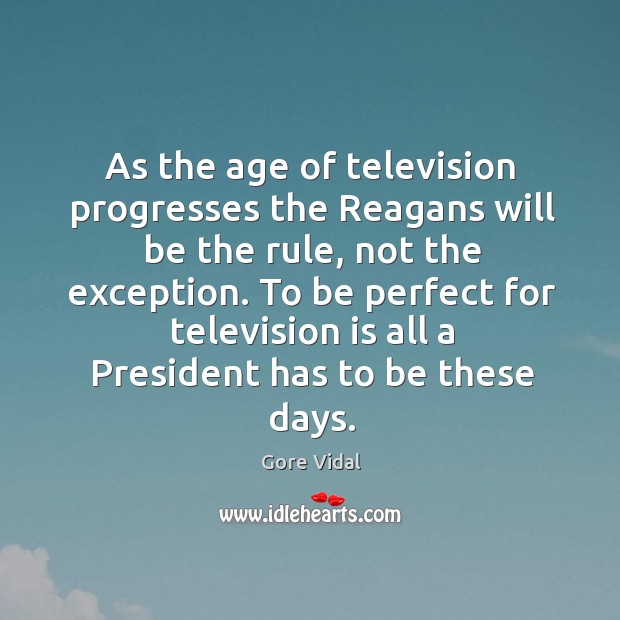To be perfect for television is all a president has to be these days. Image