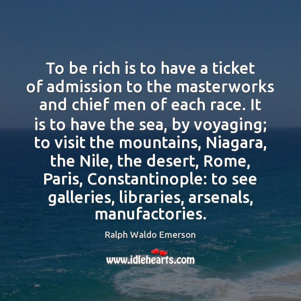 To be rich is to have a ticket of admission to the Image