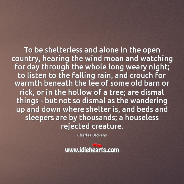 To be shelterless and alone in the open country, hearing the wind 