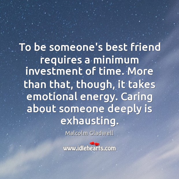 To be someone’s best friend requires a minimum investment of time. More Investment Quotes Image