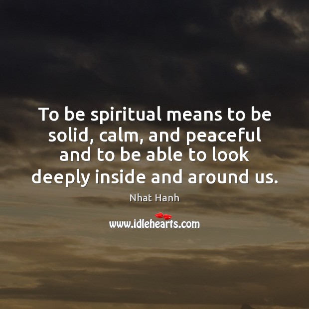 To be spiritual means to be solid, calm, and peaceful and to Image