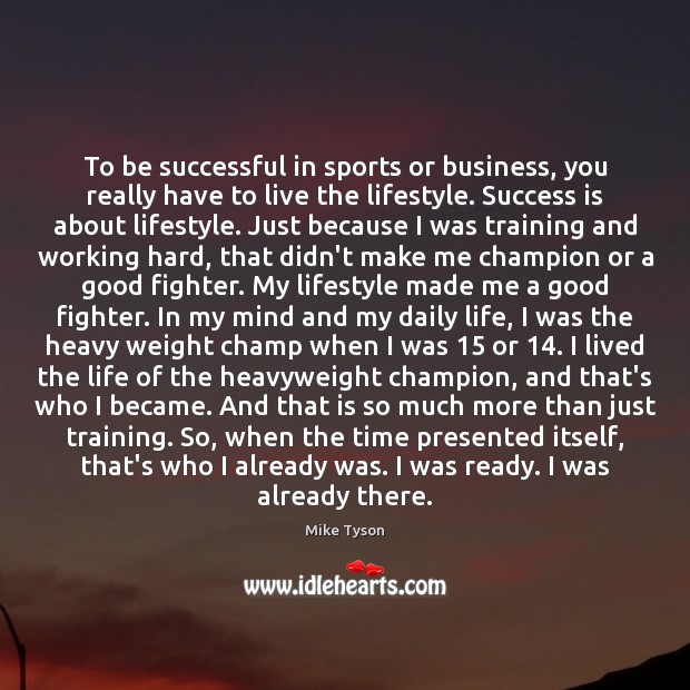 To be successful in sports or business, you really have to live Image