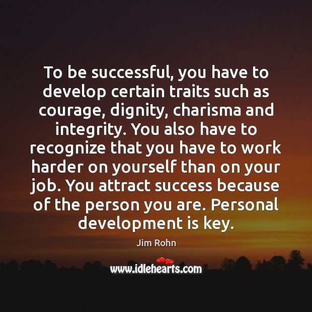 To be successful, you have to develop certain traits such as courage, Image