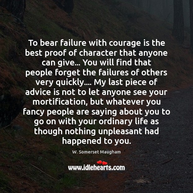 To bear failure with courage is the best proof of character that Image