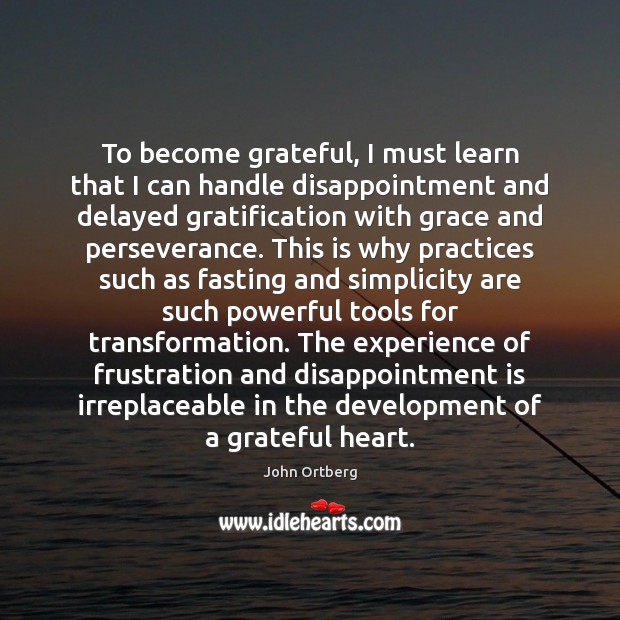 To become grateful, I must learn that I can handle disappointment and Image